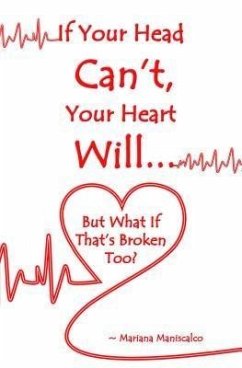 If Your Head Can't, Your Heart Will . . . But What If That's Broken Too? (eBook, ePUB) - Maniscalco, Mariana