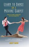 Learn to Dance on a Moving Carpet (eBook, ePUB)