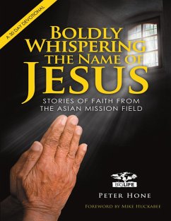 Boldly Whispering the Name of Jesus: Stories of Faith from the Asian Mission Field: a 30 Day Devotional (eBook, ePUB) - Hone, Peter