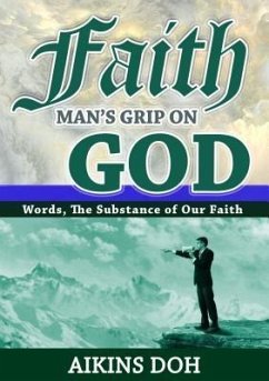 Faith, Man's Grip On God (eBook, ePUB) - Doh, Aikins