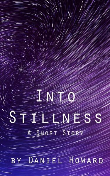 Into Stillness: A Short Story (eBook, ePUB) Into Stillness: A Short Story (eBook, ePUB)