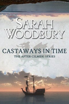 Castaways in Time (The After Cilmeri Series, #6) (eBook, ePUB) - Woodbury, Sarah