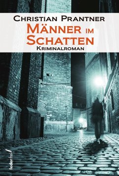 Männer im Schatten: Kriminalroman (eBook, ePUB) - Prantner, Christian