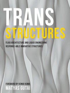 Trans Structures: Fluid Architecture and Liquid Engineering (eBook, ePUB) - Gutai, Matyas