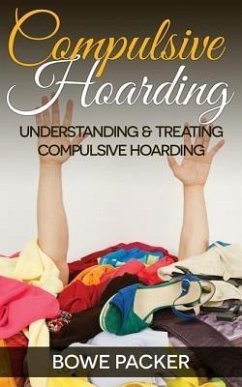 Compulsive Hoarding (eBook, ePUB) Compulsive Hoarding (eBook, ePUB)