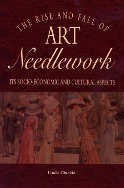 Rise and Fall of Art Needlework (eBook, PDF) - Cluckie, Linda