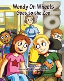 Wendy On Wheels Goes To The Zoo (eBook, ePUB)
