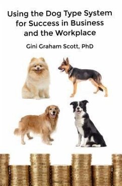 Using the Dog Type System for Success in Business and the Workplace (eBook, ePUB) - Scott, Gini Graham