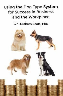 Using the Dog Type System for Success in Business and the Workplace (eBook, ePUB) Using the Dog Type System for Success in Business and the Workplace (eBook, ePUB)