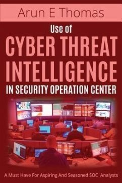 Use of Cyber Threat Intelligence in Security Operation Center (eBook, ePUB) - Thomas, Arun E