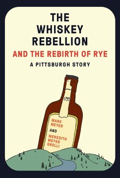 The Whiskey Rebellion and the Rebirth of Rye (eBook, ePUB) Cover The Whiskey Rebellion and the Rebirth of Rye (eBook, ePUB)