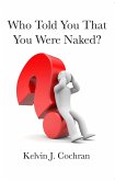 Who Told You That You Were Naked? (eBook, ePUB) Who Told You That You Were Naked? (eBook, ePUB)