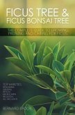 Ficus Tree and Ficus Bonsai Tree. The Complete Guide to Growing, Pruning and Caring for Ficus. Top Varieties (eBook, ePUB)