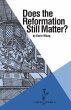 Does the Reformation Still Matter?... - Bild 1