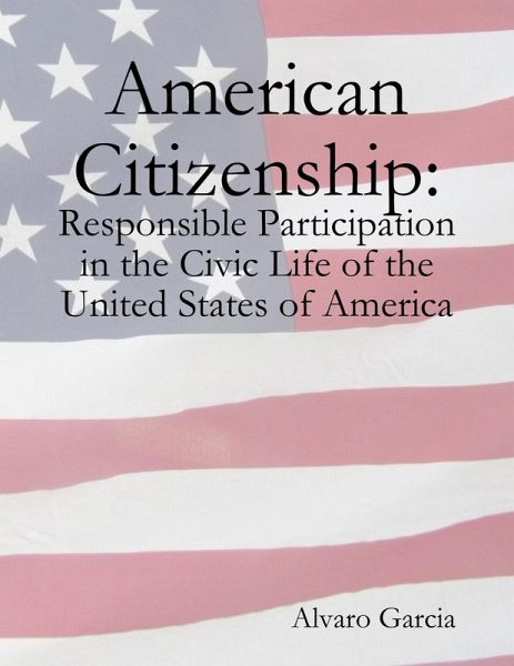 American Citizenship: Responsible Participation in the Civic Life of the United States of America (eBook, ePUB) American Citizenship: Responsible Participation in the Civic Life of the United States of America (eBook, ePUB)