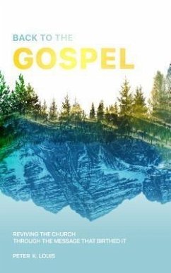Back to the Gospel (eBook, ePUB) - Louis, Peter Back to the Gospel (eBook, ePUB) - Louis, Peter