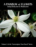 A Rainbow of Flowers: Daily Reflection & Meditation: Volume 1 of the 