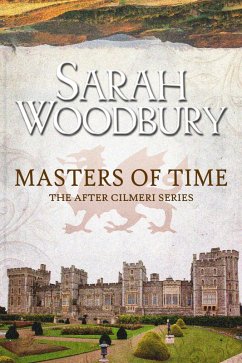 Masters of Time (The After Cilmeri Series, #10) (eBook, ePUB) - Woodbury, Sarah