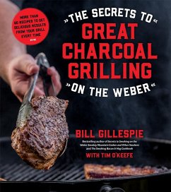 The Secrets to Great Charcoal Grilling on the Weber (eBook, ePUB) - Gillespie, Bill