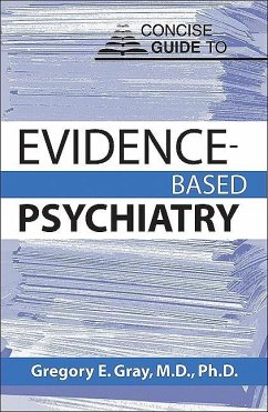 Concise Guide to Evidence-Based Psychiatry (eBook, ePUB) - Gray, Gregory E.