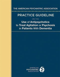 Cover The American Psychiatric Association Practice Guideline on the Use of Antipsychotics to Treat Agitation or Psychosis in Patients With Dementia (eBook, ePUB)