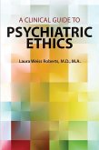 A Clinical Guide to Psychiatric Ethics (eBook, ePUB)