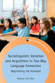 Sociolinguistic Variation and Acquisition in Two-Way Language Immersion (eBook, ePUB)