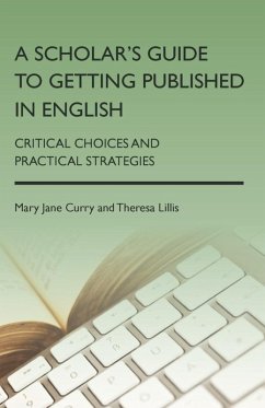 A Scholar's Guide to Getting Published in English (eBook, ePUB) - Curry, Mary Jane; Lillis, Theresa