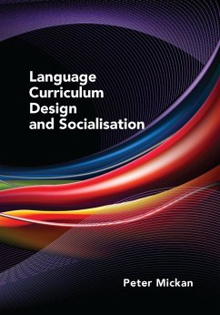 Language Curriculum Design and Socialisation (eBook, ePUB) - Mickan, Peter
