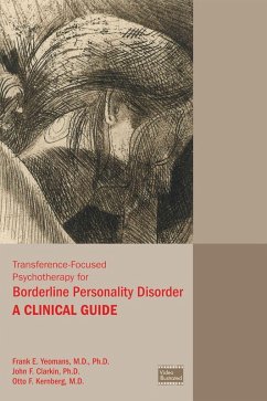 Transference-Focused Psychotherapy for Borderline Personality Disorder (eBook, ePUB) - Yeomans, Frank E.; Clarkin, John F.; Kernberg, Otto F.