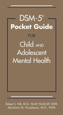 DSM-5® Pocket Guide for Child and Adolescent Mental Health (eBook, ePUB) - Hilt, Robert J.; Nussbaum, Abraham M.