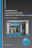Ethnography, Superdiversity and Linguistic Landscapes (eBook, ePUB)
