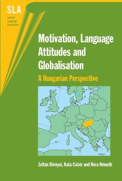 Motivation, Language Attitudes and Globalisation (eBook, ePUB) - Dörnyei, Zoltán; Csizér, Kata; Németh, Nóra