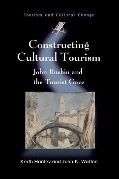 Constructing Cultural Tourism (eBook, ePUB) - Hanley, Keith; Walton, John K.