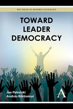 Toward Leader Democracy (eBook, PDF) - Pakulski, Jan; Körösényi, András