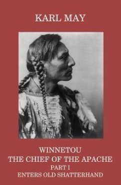 Winnetou, the Chief of the Apache, Part I, Enters Old Shatterhand (eBook, ePUB) - May, Karl