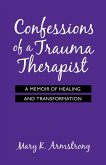 Confessions of a Trauma Therapist (eBook, ePUB) Confessions of a Trauma Therapist (eBook, ePUB)