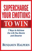 Supercharge Your Emotions to Win (eBook, ePUB) Supercharge Your Emotions to Win (eBook, ePUB)