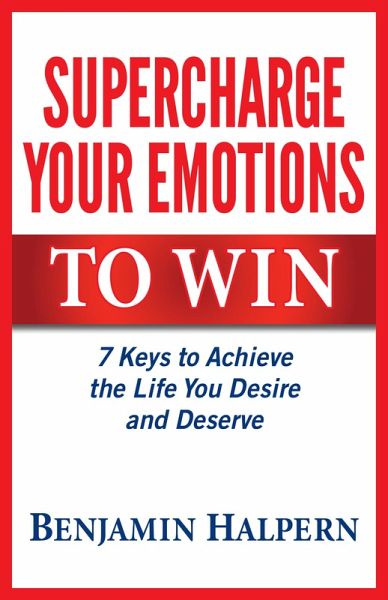 Supercharge Your Emotions to Win (eBook, ePUB) Supercharge Your Emotions to Win (eBook, ePUB)