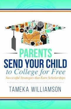 Send Your Child to College for Free (eBook, ePUB) - Williamson, Tameka L.