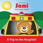 SAMI THE MAGIC BEAR: A Trip to the Hospital! (eBook, ePUB)