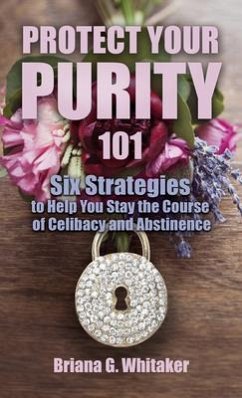 Protect Your Purity 101 (eBook, ePUB) - Whitaker, Briana G