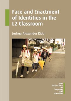 Face and Enactment of Identities in the L2 Classroom (eBook, ePUB) - Kidd, Joshua Alexander