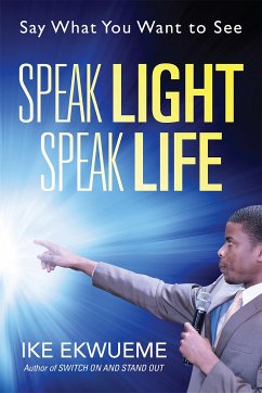 Speak Light Speak Life (eBook, ePUB) - Ekwueme, Ike