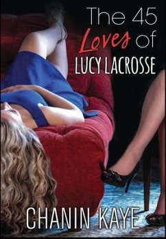 The 45 Loves of Lucy Lacrosse (eBook, ePUB) - Kaye, Chanin