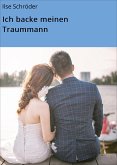 Ich backe meinen Traummann (eBook, ePUB)