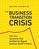 The Business Transition Crisis (eBook, ePUB) The Business Transition Crisis (eBook, ePUB)