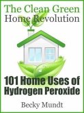 101 Home Uses of Hydrogen Peroxide (eBook, ePUB) 101 Home Uses of Hydrogen Peroxide (eBook, ePUB)