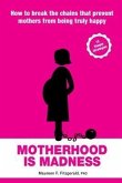 Motherhood is Madness (eBook, ePUB)