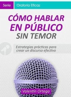 Cómo Hablar en Público Sin Temor (eBook, ePUB) - Ortega, Valentín